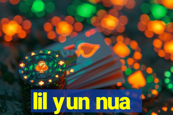 lil yun nua